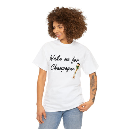 Wake Me For Champagne T-shirt as warn by LoaLaLuna - Unisex Heavy Cotton Tee